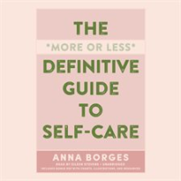 The_More_or_Less_Definitive_Guide_to_Self-Care